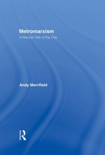 Паперова книга «Metromarxism: A Marxist Tale of the City», автор Ендрю Мерріфілд - фото №1