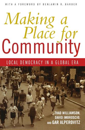 Бумажная книга «Making a Place for Community: Local Democracy in a Global Era», авторов Дэвид Имброскио, Гар Альперовиц, Тад Уильямсон - фото №1