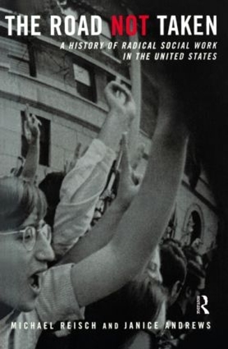 Бумажная книга «The Road Not Taken: A History of Radical Social Work in the United States», авторов Дженис Эндрюс, Майкл Райш - фото №1