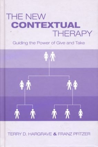 Бумажная книга «The New Contextual Therapy: Guiding the Power of Give and Take», авторов Франц Пфитцер, Терри Д. Харгрейв - фото №1
