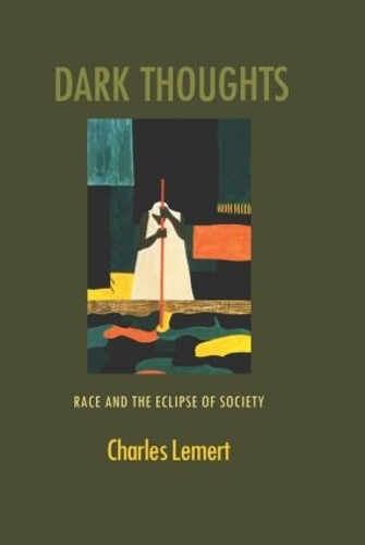 Бумажная книга «Dark Thoughts: Race and the Eclipse of Society», автор Чарльз Лемерт - фото №1