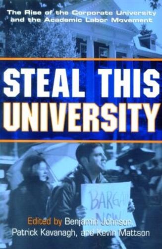 Паперова книга «Steal This University: The Rise of the Corporate University and the Academic Labor Movement» - фото №1