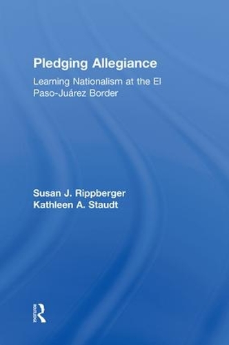 Бумажная книга «Pledging Allegiance: Learning Nationalism at the El Paso-Juarez Border», авторов Кэтлин А. Стаудт, Сьюзан Дж. Риппбергер - фото №1