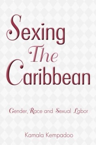 Бумажная книга «Sexing the Caribbean: Gender, Race and Sexual Labor», автор Камала Кемпаду - фото №1