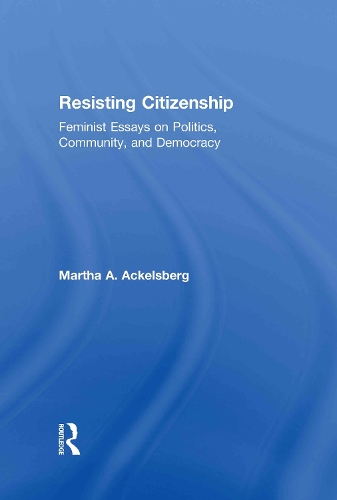 Паперова книга «Resisting Citizenship: Feminist Essays on Politics, Community, and Democracy», автор Марта А. Аккельсберг - фото №1