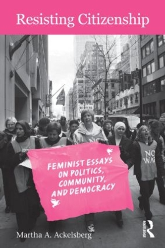 Паперова книга «Resisting Citizenship: Feminist Essays on Politics, Community, and Democracy», автор Марта А. Аккельсберг - фото №1
