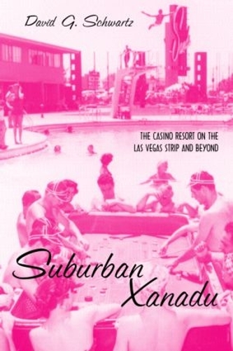 Бумажная книга «Suburban Xanadu: The Casino Resort on the Las Vegas Strip and Beyond», автор Дэвид Шварц - фото №1