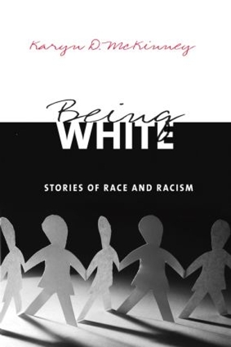 Бумажная книга «Being White: Stories of Race and Racism», автор Кэрин Д. Маккинни - фото №1
