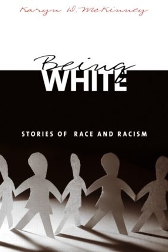 Бумажная книга «Being White: Stories of Race and Racism», автор Кэрин Д. Маккинни - фото №1