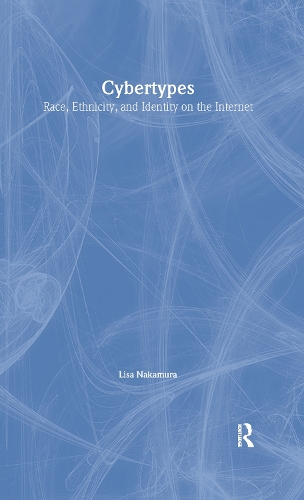 Паперова книга «Cybertypes: Race, Ethnicity, and Identity on the Internet», автор Ліза Накамура - фото №1