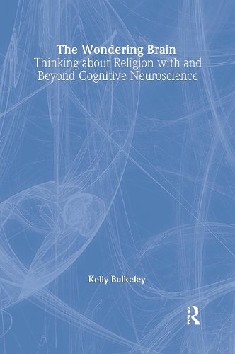 Бумажная книга «The Wondering Brain: Thinking about Religion With and Beyond Cognitive Neuroscience», автор Келли Балкли - фото №1