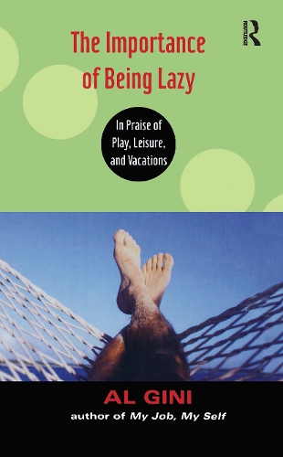 Паперова книга «The Importance of Being Lazy: In Praise of Play, Leisure, and Vacation», автор Ал Джині - фото №1