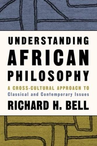 Бумажная книга «Understanding African Philosophy: A Cross-cultural Approach to Classical and Contemporary Issues», автор Ричард Х. Белл - фото №1