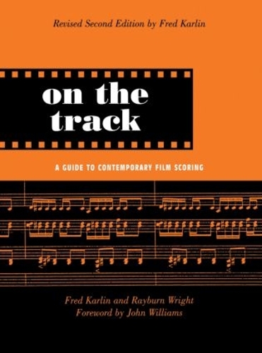 Паперова книга «On the Track: A Guide to Contemporary Film Scoring», авторів Фред Карлін, Рейберн Райт - фото №1