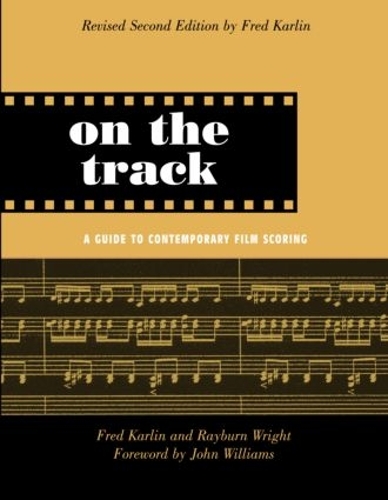 Паперова книга «On the Track: A Guide to Contemporary Film Scoring», авторів Фред Карлін, Рейберн Райт - фото №1