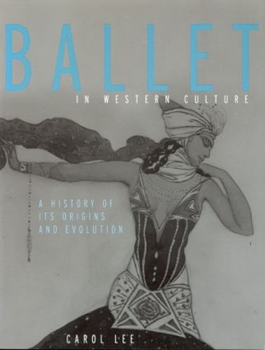 Бумажная книга «Ballet in Western Culture: A History of Its Origins and Evolution», автор Кэрол Ли - фото №1