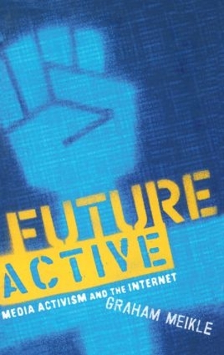 Бумажная книга «Future Active: Media Activism and the Internet», автор Грэм Мейкл - фото №1