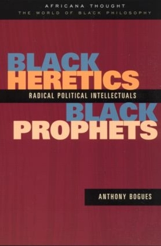 Бумажная книга «Black Heretics, Black Prophets: Radical Political Intellectuals», автор Энтони Богес - фото №1