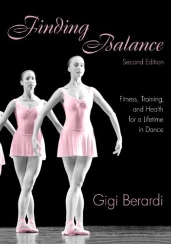 Бумажная книга «Finding Balance: Fitness, Training, and Health for a Lifetime in Dance», автор Джиджи Берарди - фото №1