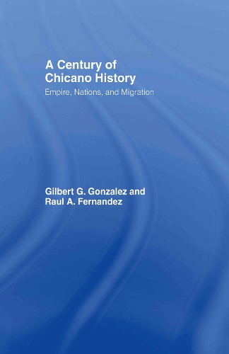 Бумажная книга «A Century of Chicano History: Empire, Nations and Migration», авторов Гилберт Г. Гонсалес, Рауль Э. Фернандес - фото №1