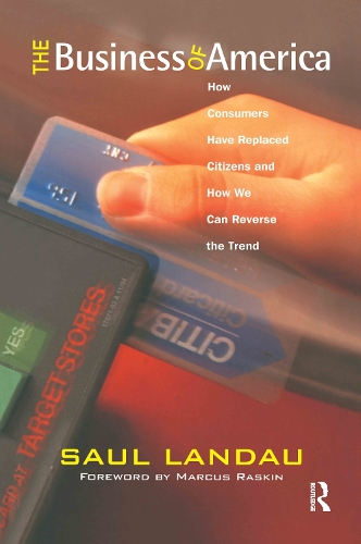 Бумажная книга «The Business of America: How Consumers Have Replaced Citizens and How We Can Reverse the Trend», автор Саул Ландау - фото №1