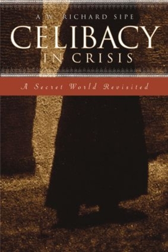Бумажная книга «Celibacy in Crisis: A Secret World Revisited», автор А.В. Ричард Сайп - фото №1