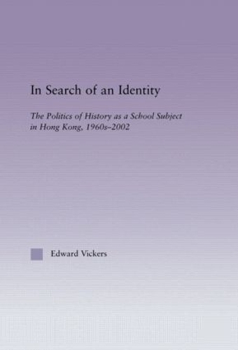 Paper book «In Search of an Identity: The Politics of History Teaching in Hong Kong, 1960s-2000», author Edward Vickers - фото №1