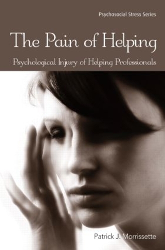 Бумажная книга «The Pain of Helping: Psychological Injury of Helping Professionals», автор Патрик Дж. Морриссетт - фото №1