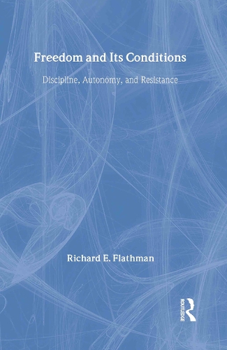 Бумажная книга «Freedom and Its Conditions: Discipline, Autonomy, and Resistance», автор Ричард Флэтмен - фото №1