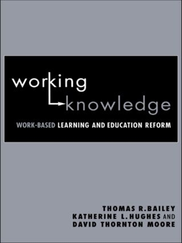 Паперова книга «Working Knowledge: Work-Based Learning and Education Reform», авторів Девід Торнтон Мур, Кетрін Л. Г'юз, Томас Р. Бейлі - фото №1