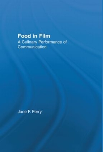 Паперова книга «Food in Film: A Culinary Performance of Communication», автор Джейн Феррі - фото №1