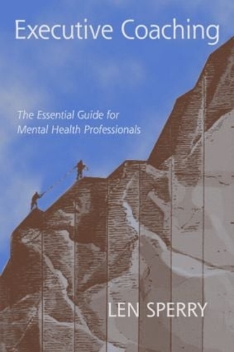 Бумажная книга «Executive Coaching: The Essential Guide for Mental Health Professionals», автор Лен Сперри - фото №1