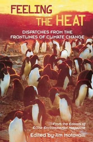 Паперова книга «Feeling the Heat: Dispatches from the Front Lines of Climate Change», автор Від редакції журналу E/The Environmental Magazine - фото №1