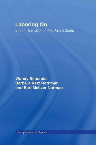 Бумажная книга «Laboring On: Birth in Transition in the United States», авторов Барбара Кац Ротман, Бари Мельтцер Норман, Венди Саймондс - фото №1