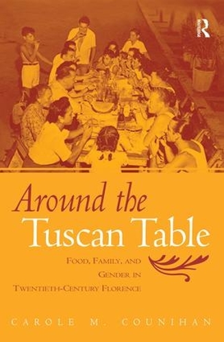 Бумажная книга «Around the Tuscan Table: Food, Family, and Gender in Twentieth Century Florence», автор Кэрол М. Кунихан - фото №1