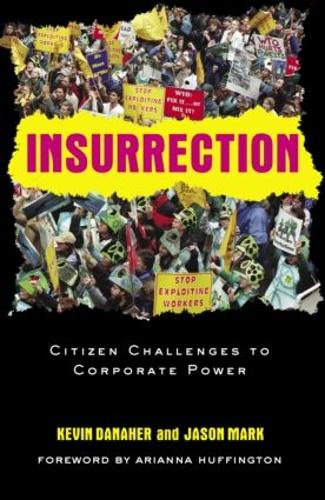 Паперова книга «Insurrection: Citizen Challenges to Corporate Power», авторів Джейсон Марк, Кевін Данахер - фото №1