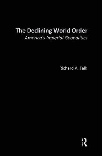 Бумажная книга «The Declining World Order: America's Imperial Geopolitics», автор Ричард Фальк - фото №1