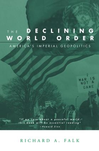 Бумажная книга «The Declining World Order: America's Imperial Geopolitics», автор Ричард Фальк - фото №1