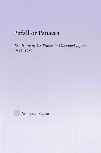 Бумажная книга «Pitfall or Panacea: The Irony of U.S. Power in Occupied Japan, 1945-1952», автор Ёнюки Сугита - фото №1