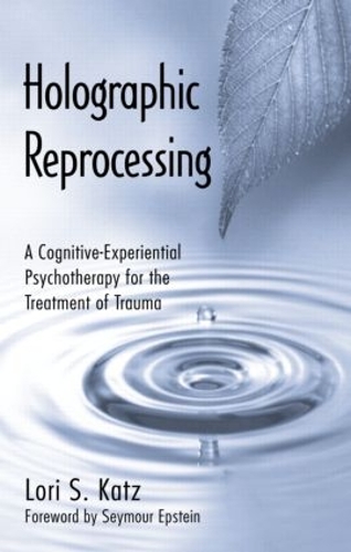 Бумажная книга «Holographic Reprocessing: A Cognitive-Experiential Psychotherapy for the Treatment of Trauma», автор Лори С. Кац - фото №1