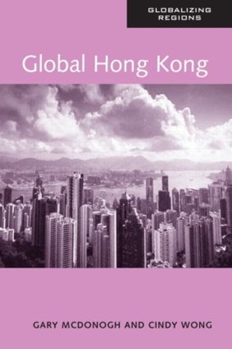 Паперова книга «Global Hong Kong», авторів Сінді Вонг, Гарі МакДонох - фото №1