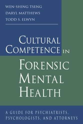 Бумажная книга «Cultural Competence in Forensic Mental Health: A Guide for Psychiatrists, Psychologists, and Attorneys», авторов Дэрил Мэтьюс, Тодд С. Элвин, Вэнь-Шинг Ценг - фото №1