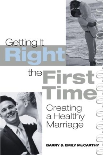 Бумажная книга «Getting It Right the First Time: Creating a Healthy Marriage», авторов Барри Маккарти, Эмили Дж. Маккарти - фото №1