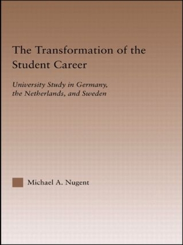 Бумажная книга «The Transformation of the Student Career: University Study in Germany, the Netherlands, and Sweden», автор Майкл Ньюджент - фото №1