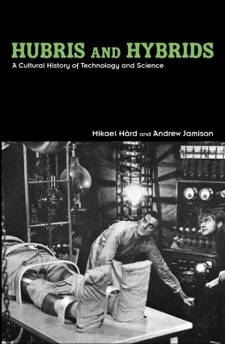 Бумажная книга «Hubris and Hybrids: A Cultural History of Technology and Science», авторов Эндрю Джемисон, Микаэль Хорд - фото №1