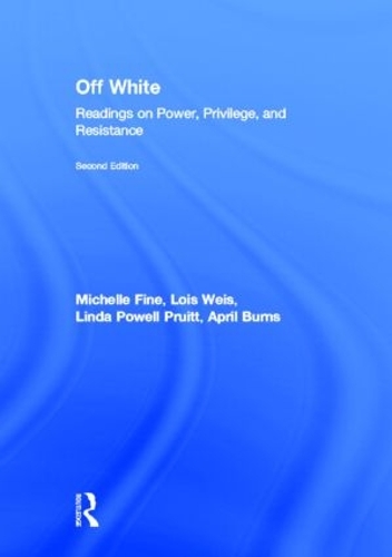 Паперова книга «Off White: Readings on Power, Privilege, and Resistance», авторів Ейпріл Бернс, Лінда Пауелл Пруітт, Лоїс Вайс, Мішель Файн - фото №1