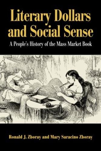 Бумажная книга «Literary Dollars and Social Sense: A People's History of the Mass Market Book», авторов Мэри Сарацино Зборай, Рональд Дж. Зборай - фото №1