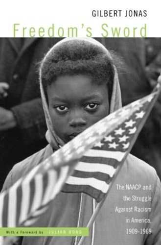 Бумажная книга «Freedom's Sword: The NAACP and the Struggle Against Racism in America, 1909-1969», автор Гилберт Джонас - фото №1