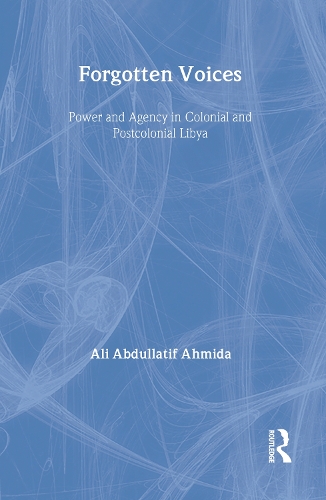 Паперова книга «Forgotten Voices: Power and Agency in Colonial and Postcolonial Libya», автор Алі Абдуллатіф Ахміда - фото №1