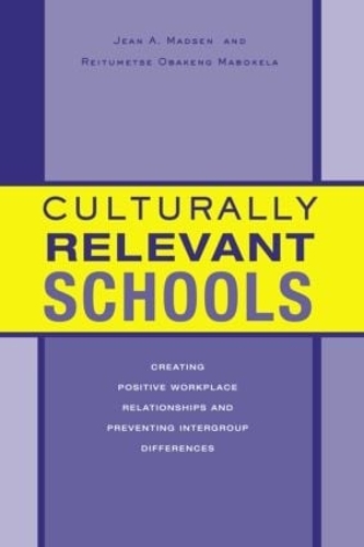 Бумажная книга «Culturally Relevant Schools: Creating Positive Workplace Relationships and Preventing Intergroup Differences», авторов Жан А. Мадсен, Рейтумеце Обакенг Мабокела - фото №1